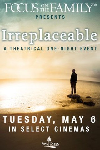 Focus on the Family Presents: Irreplaceable