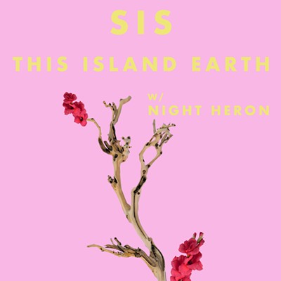 Sis & This Island Earth, w/ Night Heron