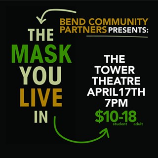 Bend Community Partners Presents: The Mask You Live In