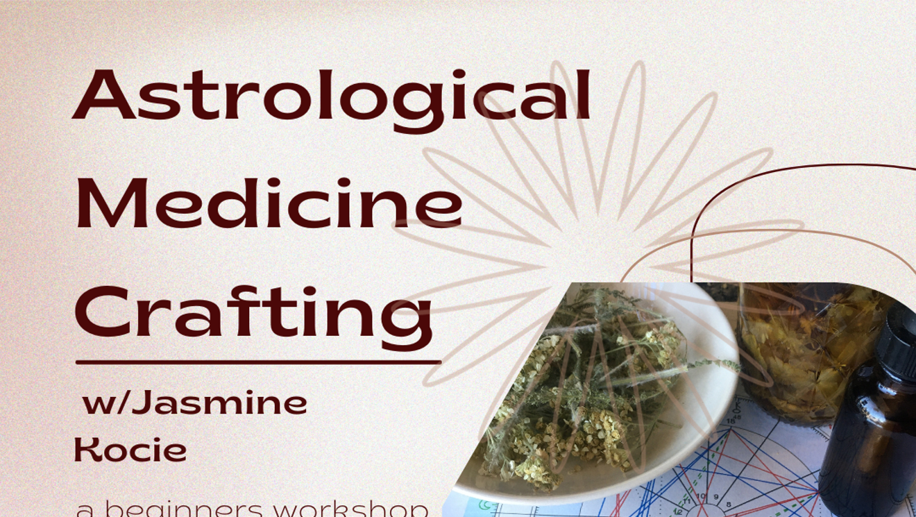Astrological Medicine Crafting with Jasmine Kocie