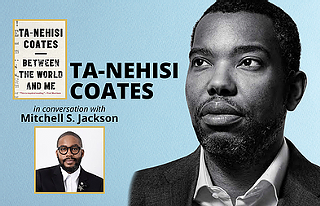 Author! Author!:TA-NEHISI COATES, in conversation with Mitchell S. Jackson