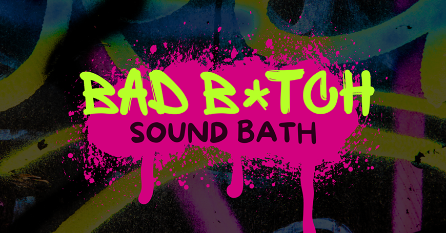 Bad Bitch Sound Bath