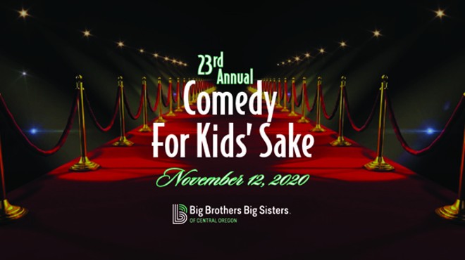 Big Brothers Big Sisters of Central Oregon 23rd Annual Comedy for Kids' Sake Online Fundraising Auction