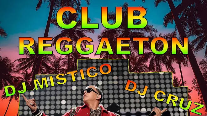 Image: Club Reggaeton with Dj Mistico and Dj Cruz