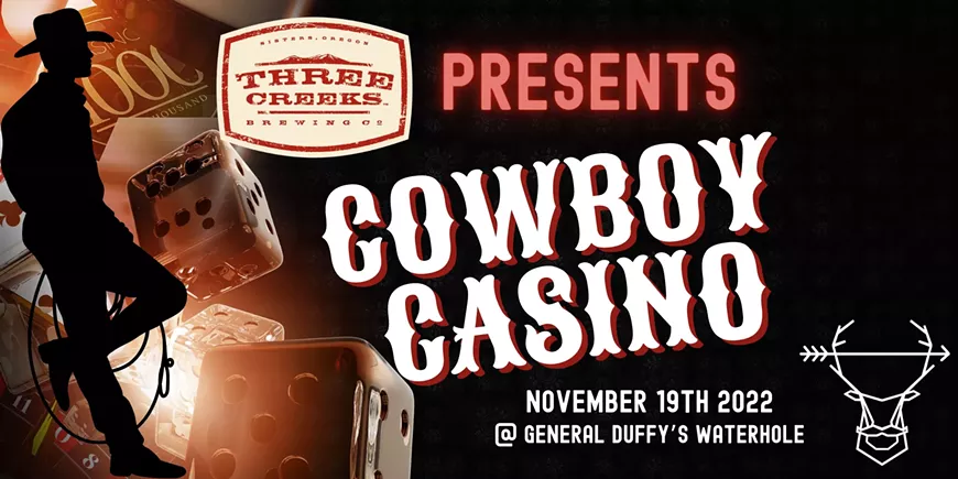 Come Join us at General Duffy's Waterhole for our Cowboy Casino!