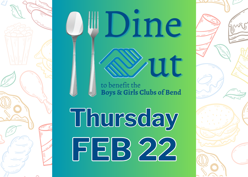 Dine Out for the Boys & Girls Clubs Bend Feb 22