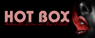 Image: Hot Box: Intimate Show w/Big Talent