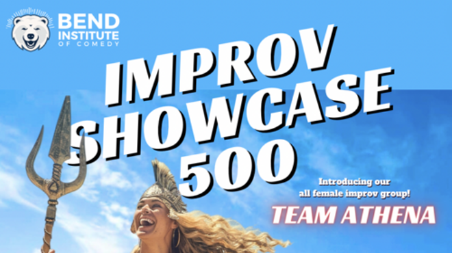 IMPROV SHOWCASE 500 by Bend Insitute of Comedy