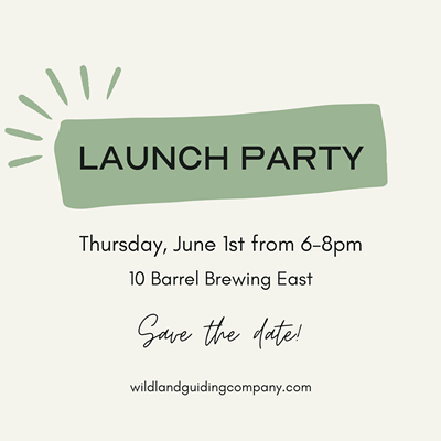 Launch Party: Wildland Guiding Company
