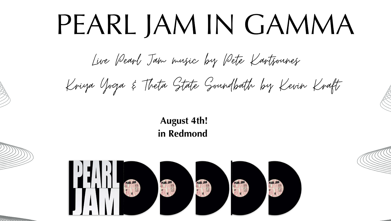 Pearl Jam in Gamma.  Live Pearl Jam Music & Sound Bath