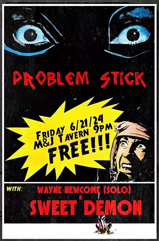 Image: Problem Stick w/ Wayne Newcome and Sweet Demon