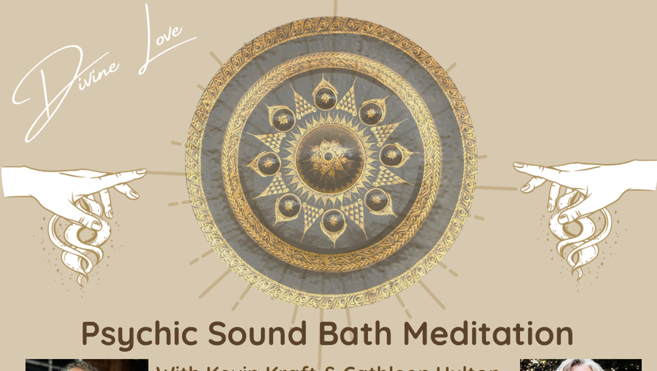 Psychic Sound Bath Meditation with Cathleen Hylton and Kevin Kraft
