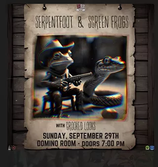 Image: Serpentfoot & Screen Frogs w/ Crooked Looks