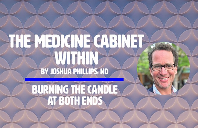 The Medicine Cabinet Within: Burning the Candle at Both Ends
