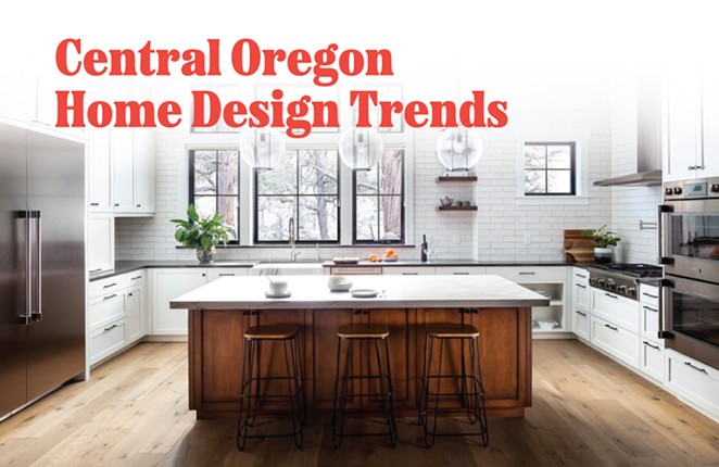 Central Oregon Home Design Trends | The Source Weekly