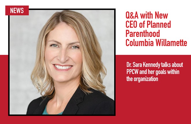 Q&amp;A with New CEO of Planned Parenthood Columbia Willamette