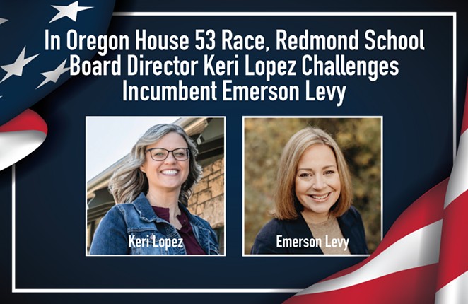 In Oregon House 53 Race, Redmond School Board Director Keri Lopez Challenges Incumbent Emerson Levy   ▶ [With Video]