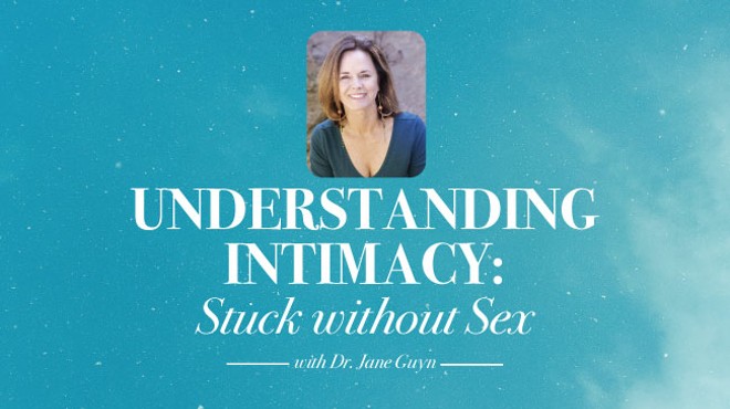 Understanding Intimacy: Stuck without Sex