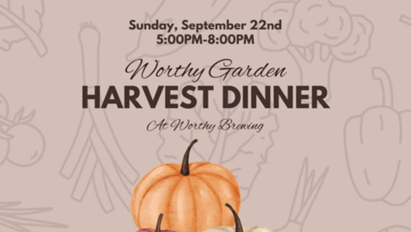 Worthy Garden Harvest Dinner